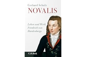 Novalis: Leben und Werk Friedrich von Hardenbergs