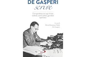 De Gasperi scrive. Corrispondenza con capi di Stato, cardinali, uomini politici, giornalisti, diplomatici