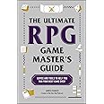 The Ultimate RPG Game Master's Guide: Advice and Tools to Help You Run Your Best Game Ever! (Ultimate Role Playing Game Series)