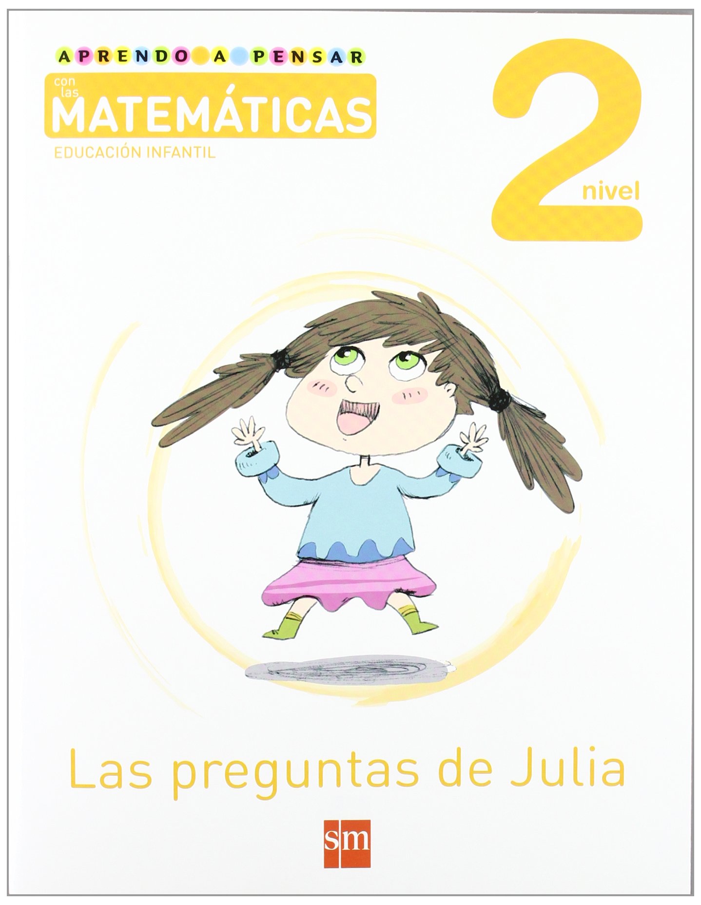 Aprendo a pensar con las matemáticas: Las preguntas de Julia. Nivel 2. Educación Infantil