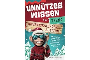 Unnützes Wissen für Teens Adventskalender-Edition: 24 Türchen voller cooler Fakten zum Schmökern, Staunen und Angeben