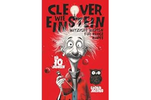 Clever wie Einstein – Witziges Wissen für kluge Köpfe – ab 10 Jahren – Das verrückte Wissensbuch zum Lachen, Staunen und Entdecken