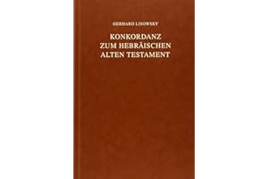 Konkordanz zum Hebräischen Alten Testament: Concordance to the Hebrew Old Testament: Nach dem von Paul Kahle in der Biblia Hebraica edidit Rudolf Kittel besorgten Masoretischen Text