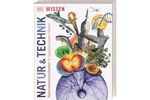 DK Wissen. Natur & Technik: Naturwissenschaften in spektakulären Bildern. Für Kinder ab 10 Jahren