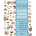 La cucina coreana illustrata. Le ricette e le curiosità per conoscere una grande cultura gastronomica