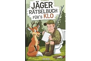 Jäger Rätselbuch für´s Klo: Mit Witz, Rätseln und Jagdhumor durch die stille Jagdzeit – das ideale Geschenk für Jäger, die keine Jagdpause kennen