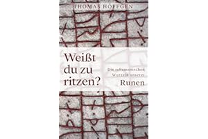 Weißt du zu ritzen?: Die schamanischen Wurzeln unserer Runen