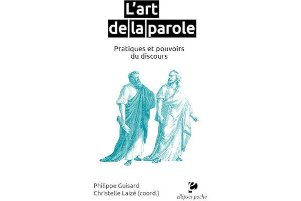 L'art de la parole: Pratiques et pouvoirs du discours