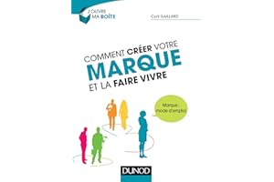 Comment créer votre marque et la faire vivre - Marque : mode d'emploi: Marque : mode d'emploi