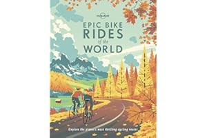 Epic Bike Rides of the World [paperback] - 1ed - Anglais: explore the planet's most thrilling cycling routes