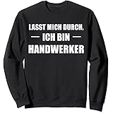 Lasst Mich Durch Ich Bin Handwerker Sweatshirt
