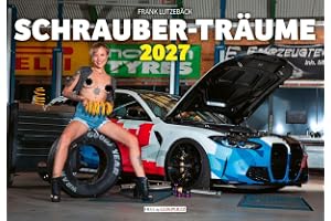 Schrauberträume Kalender 2027: Der perfekte Erotik Kalender für die Werkstatt: Akt-Fotografie der Spitzenklasse Wandkalender