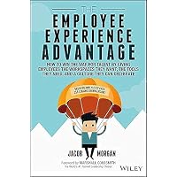 The Employee Experience Advantage: How to Win the War for Talent by ...