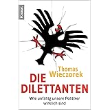 Die Dilettanten: Wie unfähig unsere Politiker wirklich sind