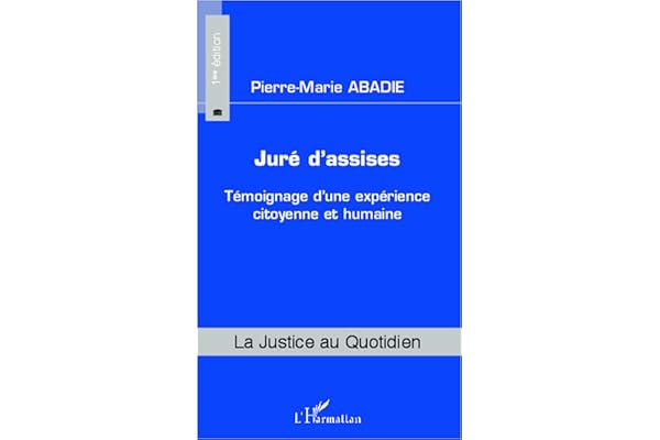 Juré d'assises: Témoignage d'une expérience citoyenne et humaine