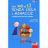 Dal No al Sì senza urla e minacce: Consigli pratici per farsi ubbidire