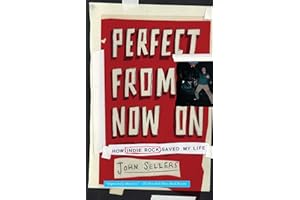 Perfect from Now on: How Indie Rock Saved My Life