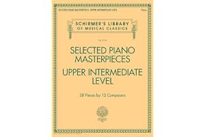 Selected Piano Masterpieces - Upper Intermediate: 28 Pieces by 12 Composers