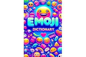 Emoji Dictionary: Your Complete Guide to Understanding and Using Emojis