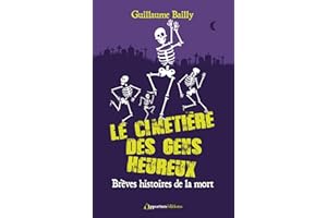 Le cimetière des gens heureux: Brèves histoires de la mort