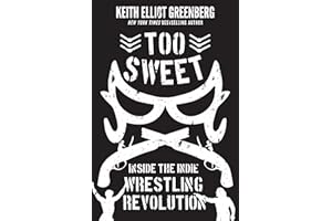 Too Sweet: Inside the Indie Wrestling Revolution
