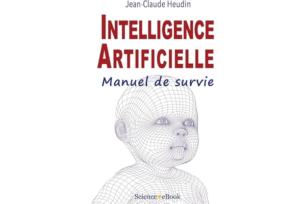 Intelligence Artificielle: Manuel de survie