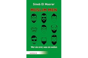Muslim Men: Wer sie sind, was sie wollen