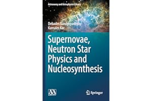 Supernovae, Neutron Star Physics and Nucleosynthesis (Astronomy and Astrophysics Library)