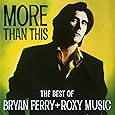 More Than This - The Best Of Bryan Ferry And Roxy Music