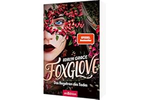 Foxglove – Das Begehren des Todes (Belladonna 2): Der SPIEGEL-Bestseller und TikTok-Sensation. Düster und romantisch!