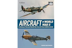 Aircraft of World War 2: A History of Second World War Aircraft from 1939 to 1945