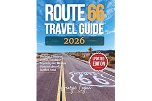 Route 66 Travel Guide 2026 (Full Color): Discover Timeless Towns, Roadside Legends, and Hidden Gems on America’s Mother Road