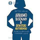 Abbiamo bisogno di genitori autorevoli. Aiutare gli adolescenti a diventare adulti