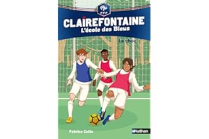 Clairefontaine, L'école des Bleus Tome 2 - Le choc - Fédération Française de Football - Dès 8 ans (02)