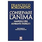 Conservare l'anima: Manuale per aspiranti patrioti