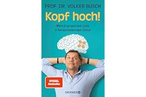 Kopf hoch!: Mental gesund und stark in herausfordernden Zeiten | Mentale Stärke trainieren – der SPIEGEL-Bestseller des Autors von »Kopf frei!«