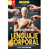 LA PSICOLOG&Iacute;A DEL LENGUAJE CORPORAL: 6 LIBROS EN 1: Manipulaci&oacute;n Mental, PNL: T&eacute;cnicas Ocultas para Defenderse y Dominar la C
