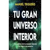 Tu gran universo interior: Un viaje a tu esencia