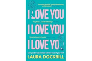 I Love You, I Love You, I Love You: The funny, nostalgic, Y2K, heart-warming, heart-breaking romance new for 2025. Perfect for fans of One Day!