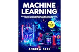 The Machine Learning Bible: [4 in 1] From Scikit-Learn to Pytorch and Everything in between to Build Smart Systems – Top Secret Tips and Tricks to Break the System Design Interview