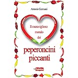 Il meraviglioso mondo dei peperoncini piccanti