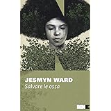 Salvare le ossa. Trilogia di Bois Sauvage (Vol. 1)