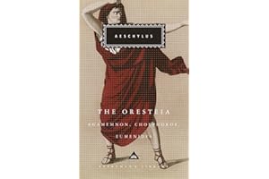 The Oresteia: Agamemnon, Choephoroe, Eumenides; Introduction by Richard Seaford (Everyman's Library Classics Series)