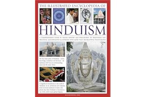 The Illustrated Encyclopedia of Hinduism: A comprehensive guide to Hindu history and philosophy, its traditions and practices, rituals and beliefs, with more than 470 magnificent photographs