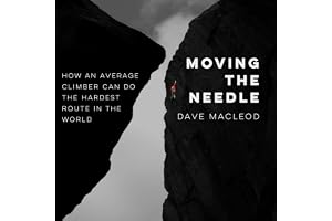 Moving the Needle: How an Average Climber Can Do the Hardest Route in the World
