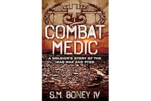 Combat Medic: A soldier's story of the Iraq war and PTSD