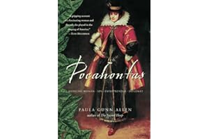 POCAHONTAS: Medicine Woman, Spy, Entrepreneur, Diplomat – An Extraordinary Biography from a Native American Perspective