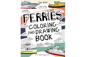 Ferries Coloring and Drawing Book: For Kids Ages 3-8: Fun with Coloring Modern and Old Ferries and Drawing parts of the boats: Great Activity Workbook for Toddlers & Kids (Ships Collection)