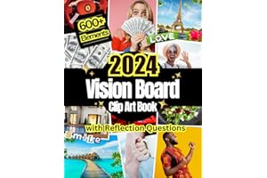 2024 Vision Board Clip Art Book: 600+ Pictures, Quotes and Words For More Than 30 Life Aspects Such as Health, Money and More. With Reflection Questions. For all Women and Men. (Vision Board Supplies)