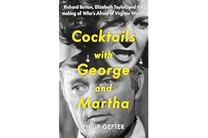 Cocktails with George and Martha: Richard Burton, Elizabeth Taylor, and the making of 'Who’s Afraid of Virginia Woolf?'